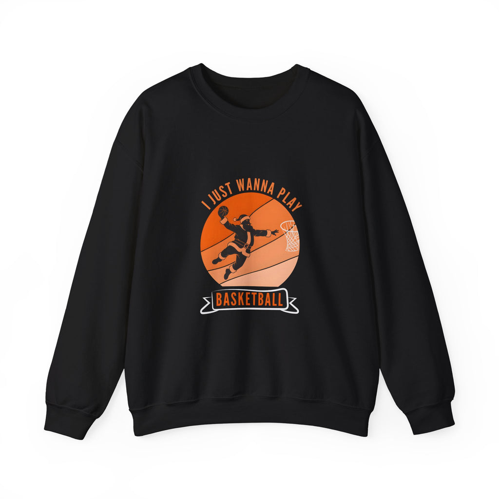I Just Wanna Play Basketball Crewneck Sweatshirt