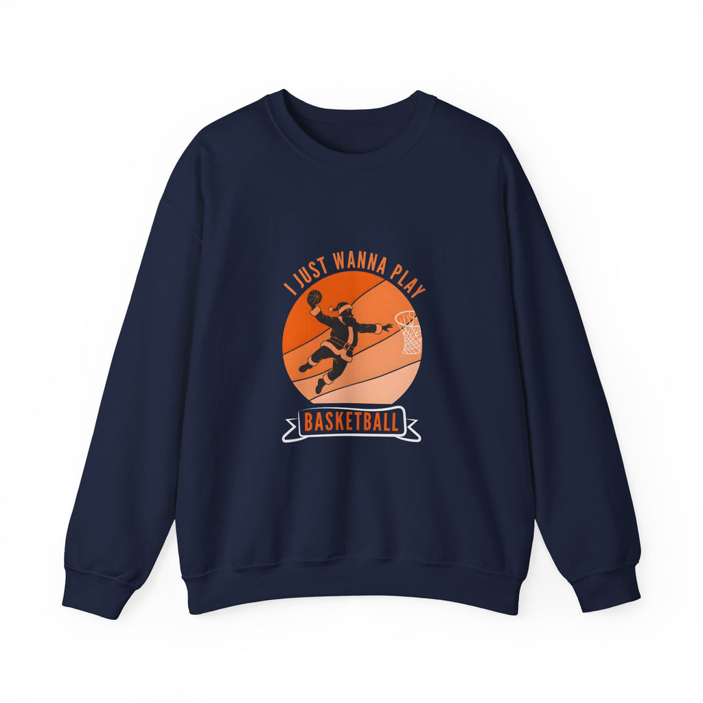 I Just Wanna Play Basketball Crewneck Sweatshirt